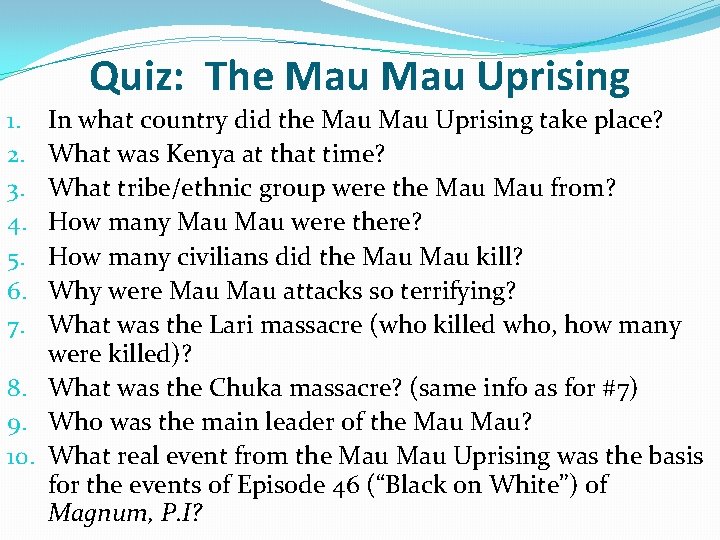 Quiz: The Mau Uprising In what country did the Mau Uprising take place? What