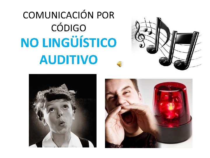 COMUNICACIÓN POR CÓDIGO NO LINGÜÍSTICO AUDITIVO 