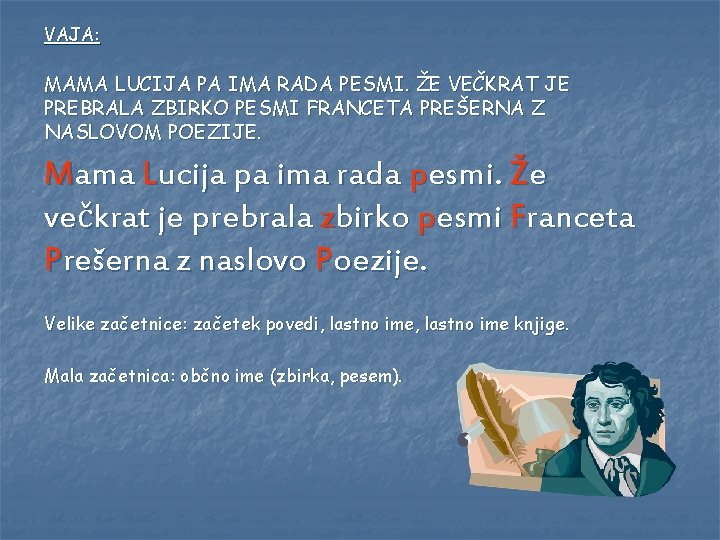 VAJA: MAMA LUCIJA PA IMA RADA PESMI. ŽE VEČKRAT JE PREBRALA ZBIRKO PESMI FRANCETA