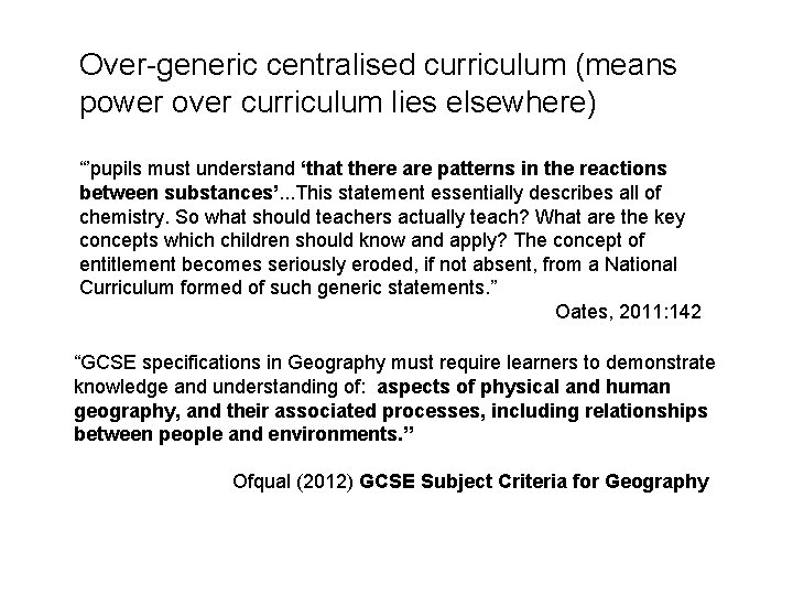 Over-generic centralised curriculum (means power over curriculum lies elsewhere) “’pupils must understand ‘that there