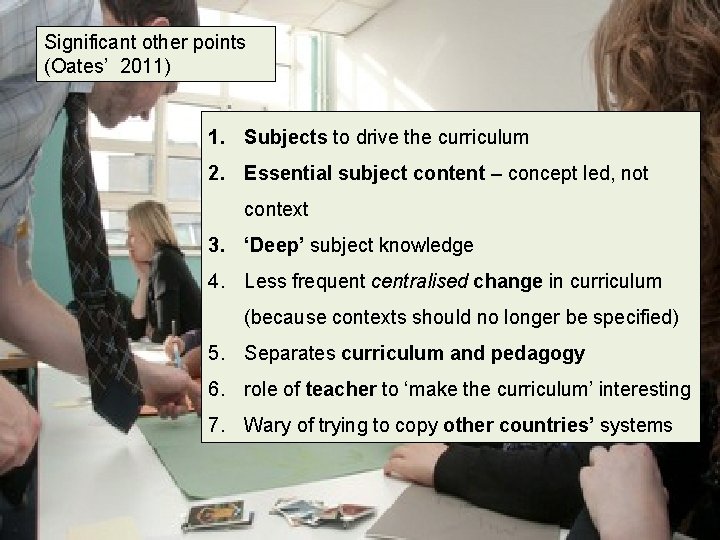 Significant other points (Oates’ 2011) 1. Subjects to drive the curriculum 2. Essential subject