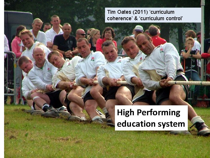 Tim Oates (2011) ‘curriculum coherence’ & ‘curriculum control’ High Performing education system 