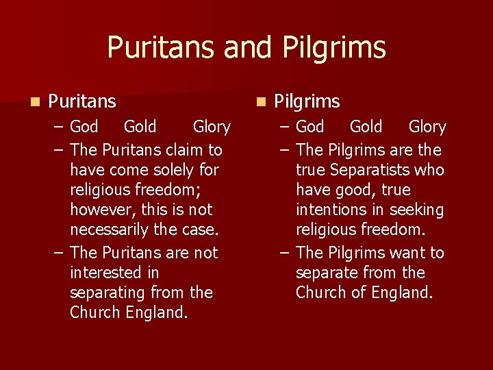 Puritans and Pilgrims n Puritans – God Gold Glory – The Puritans claim to