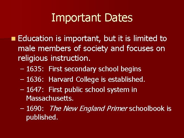 Important Dates n Education is important, but it is limited to male members of