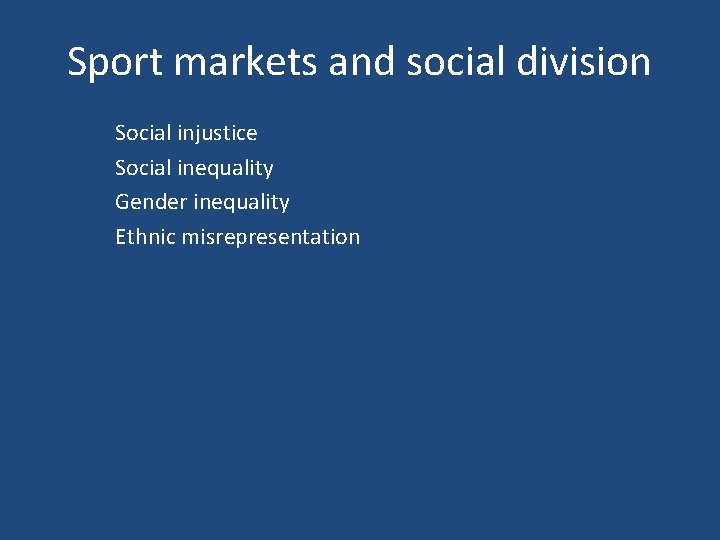 Sport markets and social division Social injustice Social inequality Gender inequality Ethnic misrepresentation 