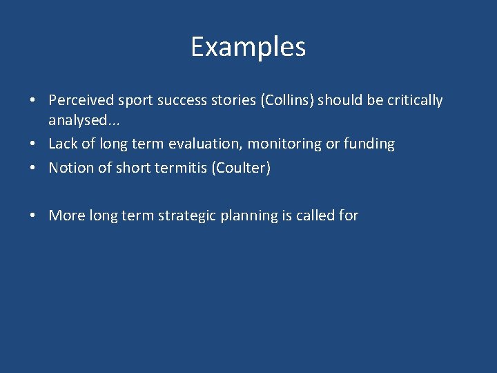 Examples • Perceived sport success stories (Collins) should be critically analysed. . . •