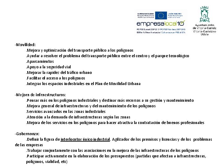 -Movilidad: . Mejora y optimización del transporte público a los polígonos. Ayudar a resolver