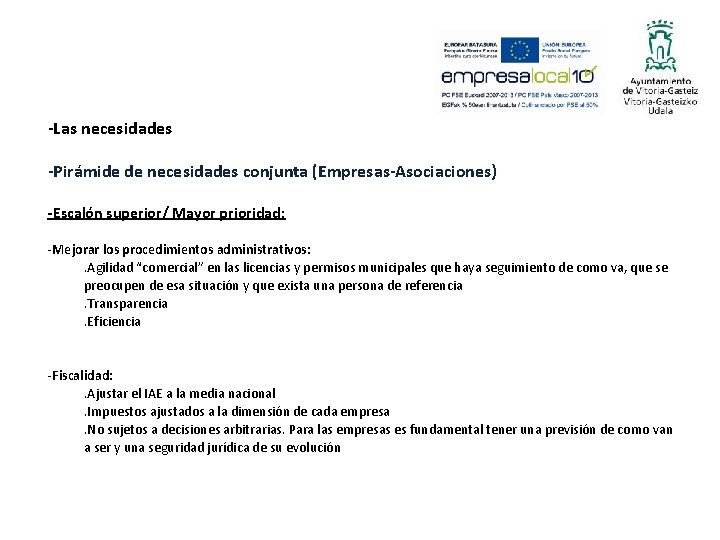 -Las necesidades -Pirámide de necesidades conjunta (Empresas-Asociaciones) -Escalón superior/ Mayor prioridad: -Mejorar los procedimientos