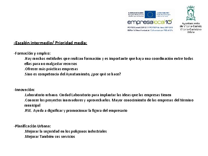 -Escalón intermedio/ Prioridad media: -Formación y empleo: . Hay muchas entidades que realizan formación