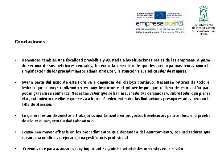 Conclusiones • Demandan también una fiscalidad previsible y ajustada a las situaciones reales de