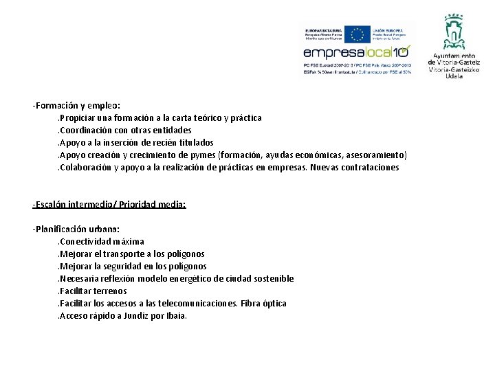 -Formación y empleo: . Propiciar una formación a la carta teórico y práctica. Coordinación