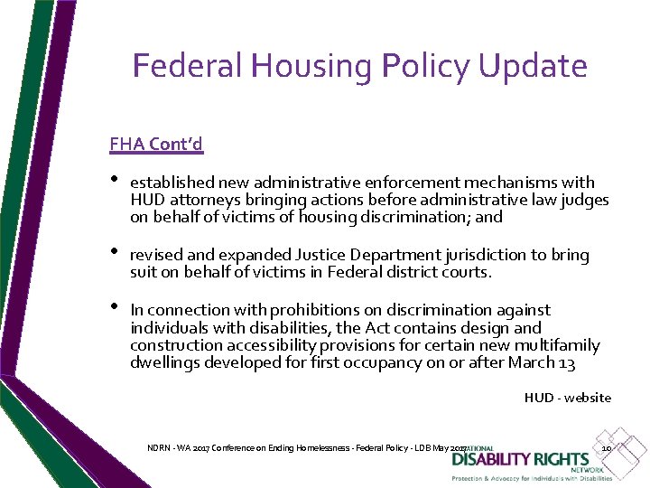 Federal Housing Policy Update FHA Cont’d • established new administrative enforcement mechanisms with HUD