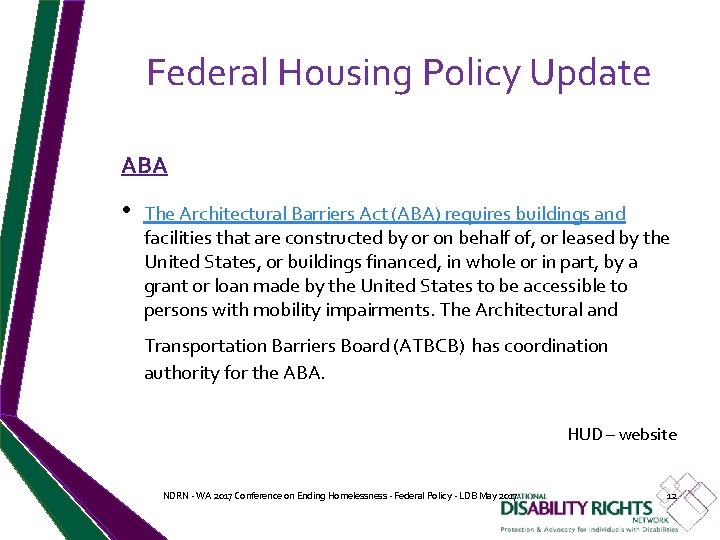 Federal Housing Policy Update ABA • The Architectural Barriers Act (ABA) requires buildings and