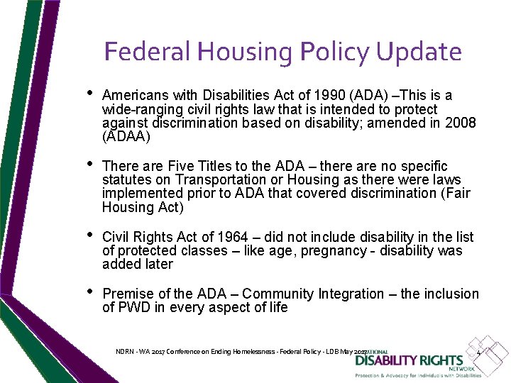 Federal Housing Policy Update • Americans with Disabilities Act of 1990 (ADA) –This is