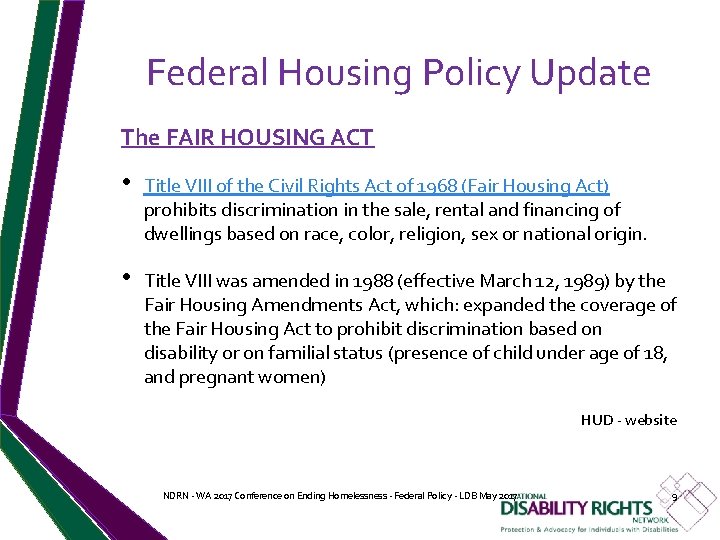 Federal Housing Policy Update The FAIR HOUSING ACT • Title VIII of the Civil