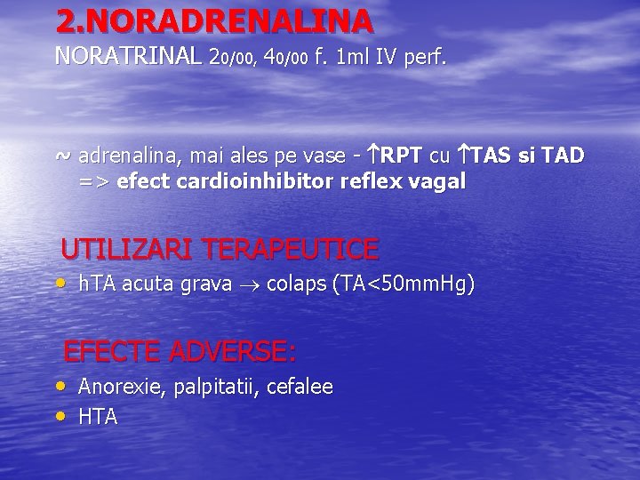 2. NORADRENALINA NORATRINAL 20/00, 40/00 f. 1 ml IV perf. ~ adrenalina, mai ales
