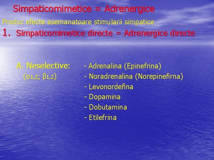 Simpaticomimetice = Adrenergice Produc efecte asemanatoare stimularii simpatice 1. Simpaticomimetice directe = Adrenergice directe