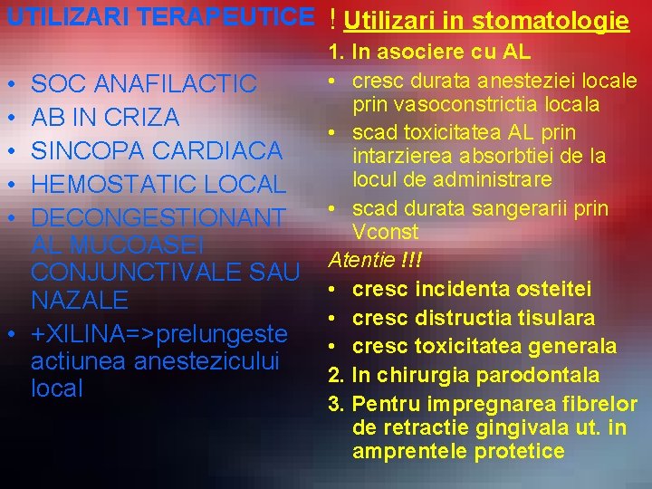 UTILIZARI TERAPEUTICE ! Utilizari in stomatologie • • • SOC ANAFILACTIC AB IN CRIZA