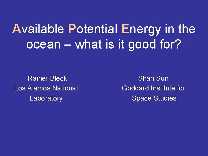 Available Potential Energy in the ocean – what is it good for? Rainer Bleck