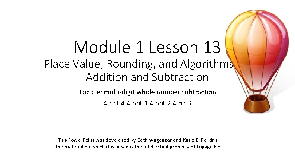 Module 1 Lesson 13 Place Value, Rounding, and Algorithms for Addition and Subtraction Topic
