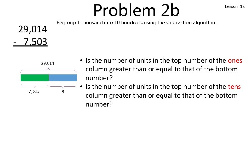 Problem 2 b 29, 014 - 7, 503 Regroup 1 thousand into 10 hundreds