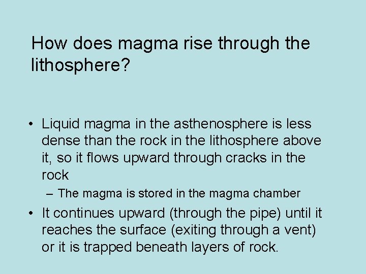 How does magma rise through the lithosphere? • Liquid magma in the asthenosphere is