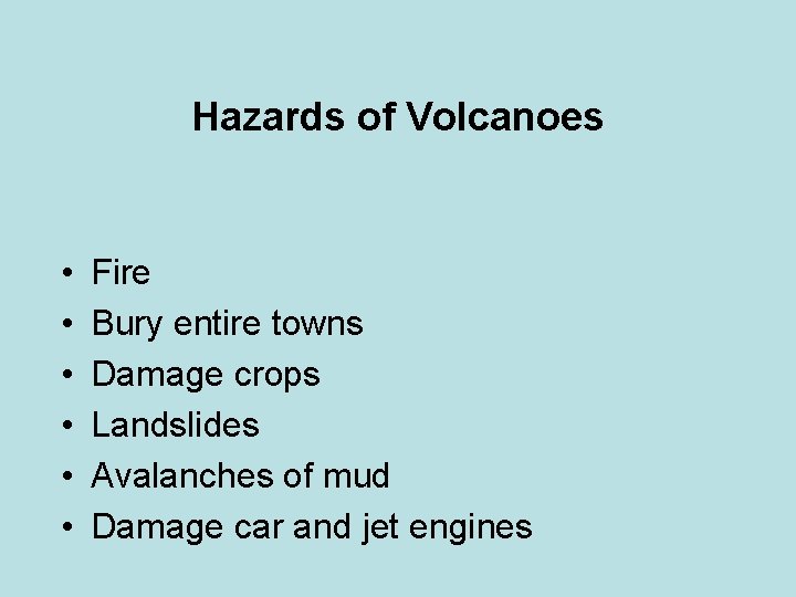 Hazards of Volcanoes • • • Fire Bury entire towns Damage crops Landslides Avalanches