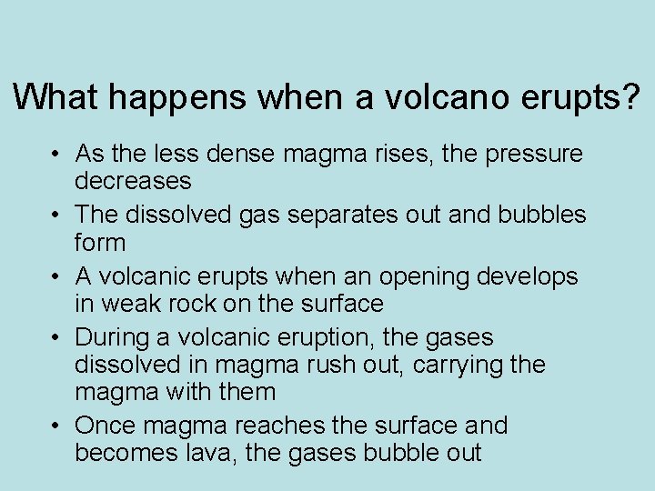 What happens when a volcano erupts? • As the less dense magma rises, the