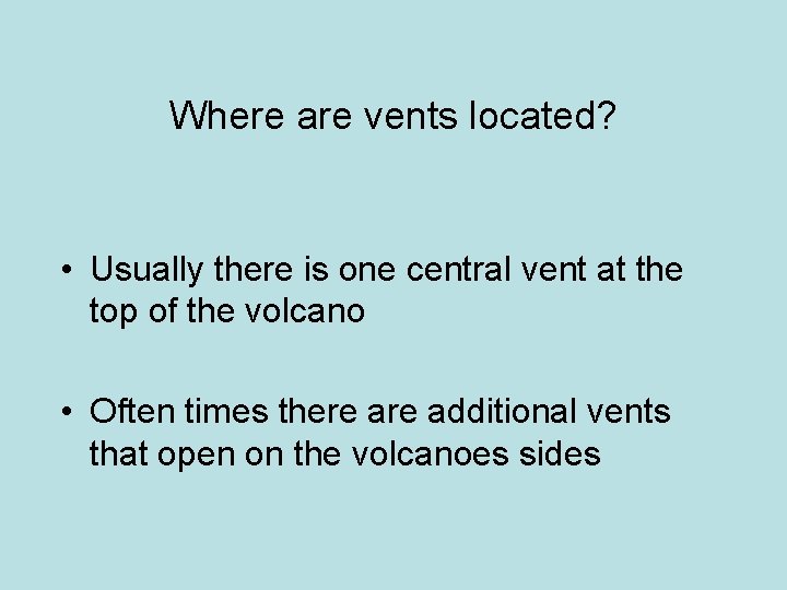 Where are vents located? • Usually there is one central vent at the top