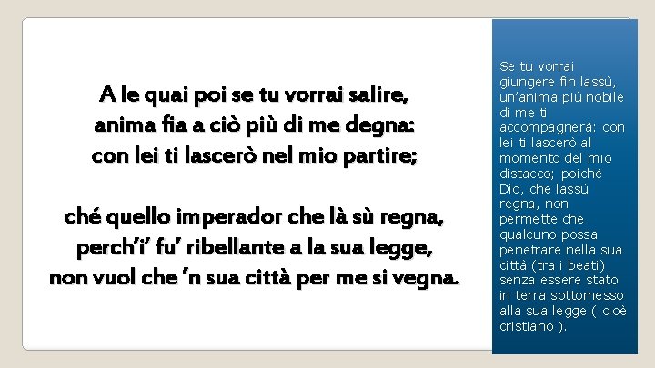 A le quai poi se tu vorrai salire, anima fia a ciò più di