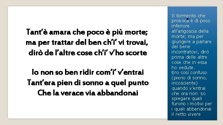 . Tant’è amara che poco è più morte; ma per trattar del ben ch’i’