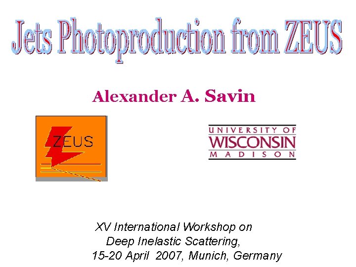 Alexander A. Savin XV International Workshop on Deep Inelastic Scattering, A. Savin Jets photoproduction