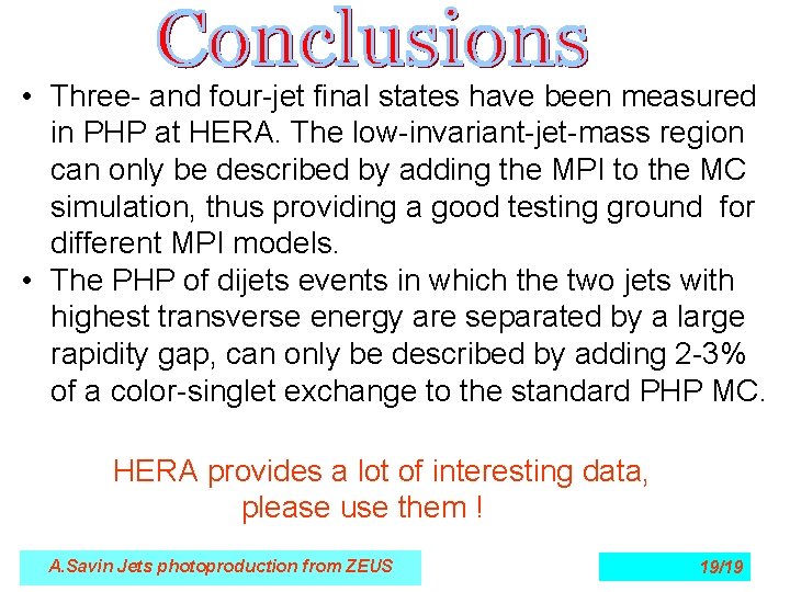  • Three- and four-jet final states have been measured in PHP at HERA.