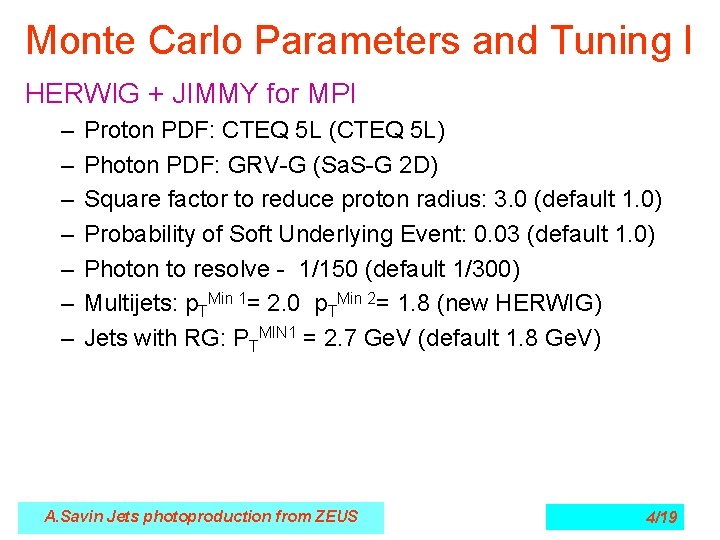 Monte Carlo Parameters and Tuning I HERWIG + JIMMY for MPI – – –