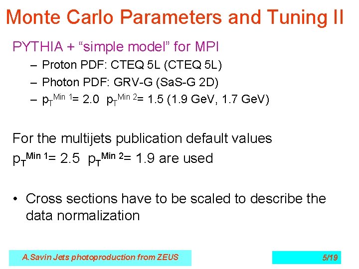 Monte Carlo Parameters and Tuning II PYTHIA + “simple model” for MPI – Proton