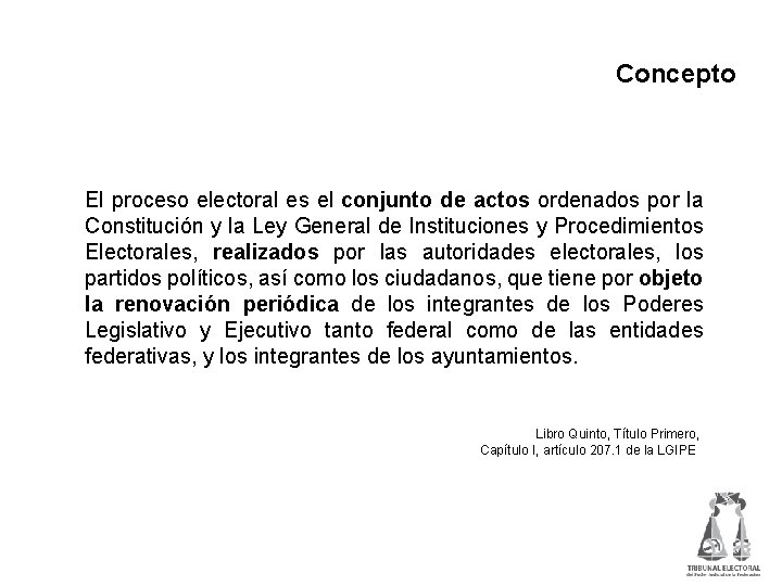Concepto El proceso electoral es el conjunto de actos ordenados por la Constitución y