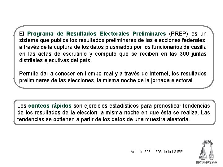 PREP y conteos rápidos El Programa de Resultados Electorales Preliminares (PREP) es un sistema
