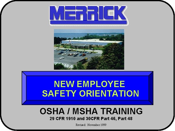 NEW EMPLOYEE SAFETY ORIENTATION OSHA / MSHA TRAINING 29 CFR 1910 and 30 CFR