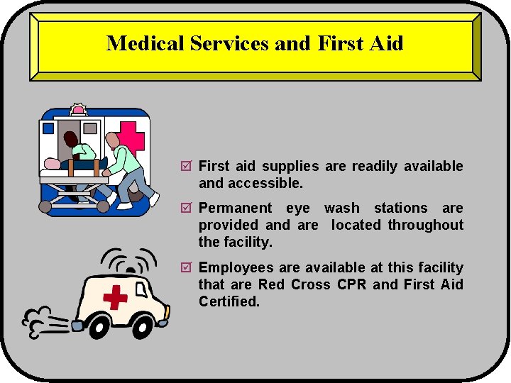 Medical Services and First Aid þ First aid supplies are readily available and accessible.