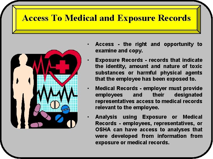 Access To Medical and Exposure Records • Access - the right and opportunity to
