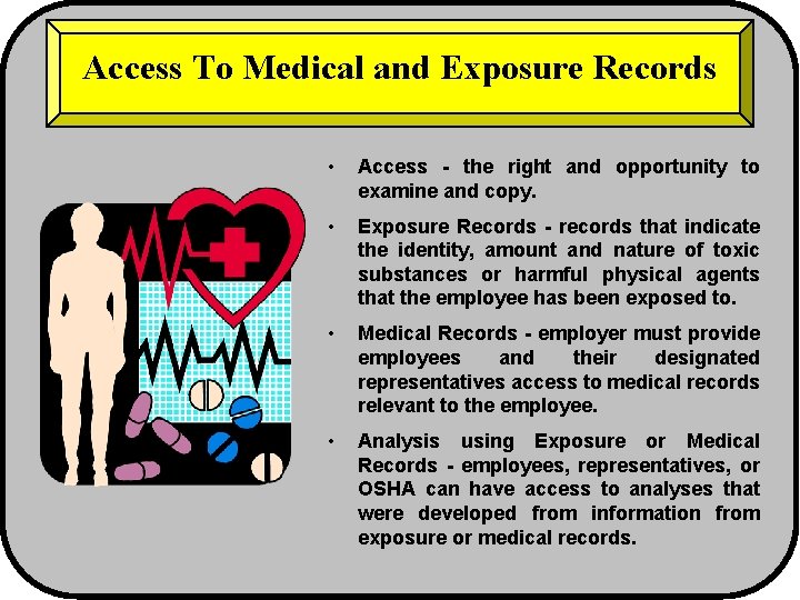 Access To Medical and Exposure Records • Access - the right and opportunity to