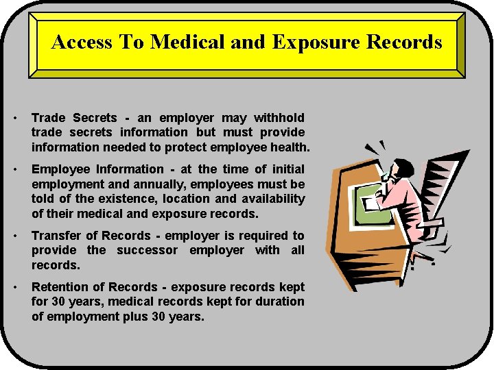 Access To Medical and Exposure Records • Trade Secrets - an employer may withhold