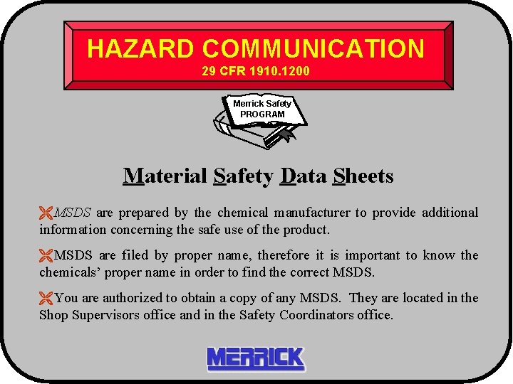 HAZARD COMMUNICATION 29 CFR 1910. 1200 Merrick Safety PROGRAM Material Safety Data Sheets ËMSDS