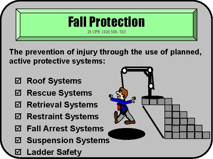 Fall Protection 29 CFR 1926. 500 -. 503 The prevention of injury through the