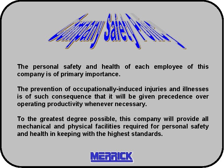 The personal safety and health of each employee of this company is of primary