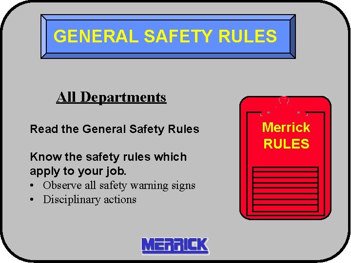 GENERAL SAFETY RULES All Departments Read the General Safety Rules Know the safety rules