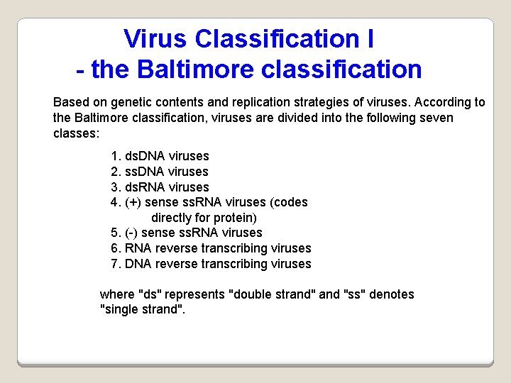 Virus Classification I - the Baltimore classification Based on genetic contents and replication strategies