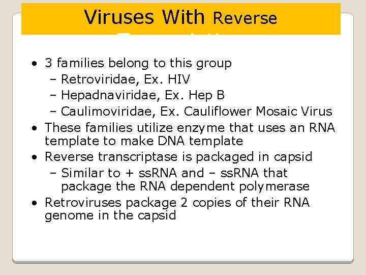 Viruses With Reverse Transcription • 3 families belong to this group – Retroviridae, Ex.