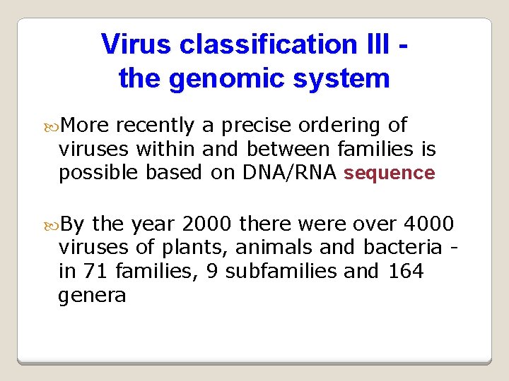 Virus classification III the genomic system More recently a precise ordering of viruses within