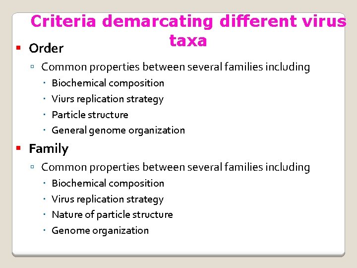 Criteria demarcating different virus taxa Order Common properties between several families including Biochemical composition